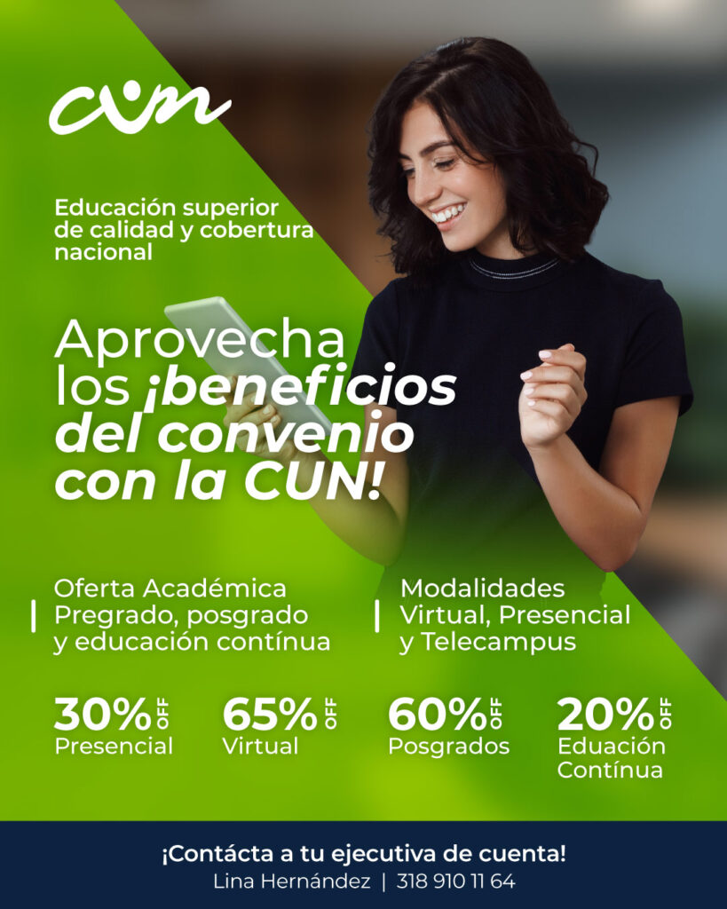Convenio CUN: educación superior con cobertura nacional. Descuentos: 30% presencial, 65% virtual, 60% posgrados y 20% educación continua. Modalidades virtual, presencial y telecampus.
