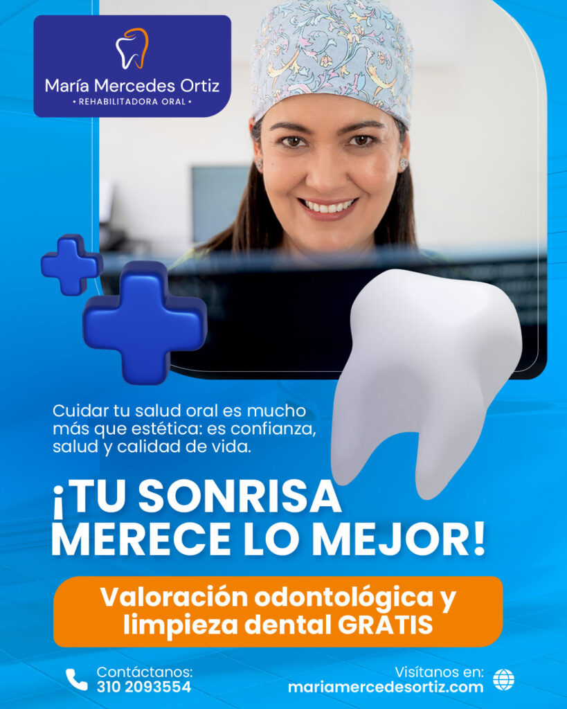 María Mercedes Ortiz, rehabilitadora oral: tu sonrisa merece lo mejor. Valoración odontológica y limpieza dental gratis.