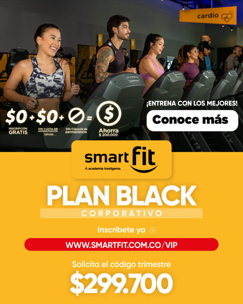 Promoción Smart Fit: Plan Black Corporativo, trimestre desde $299.700 e inscripción gratis, inscríbete en smartfit.com.co/vip